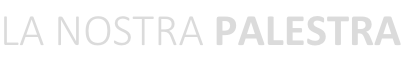 LA NOSTRA PALESTRA